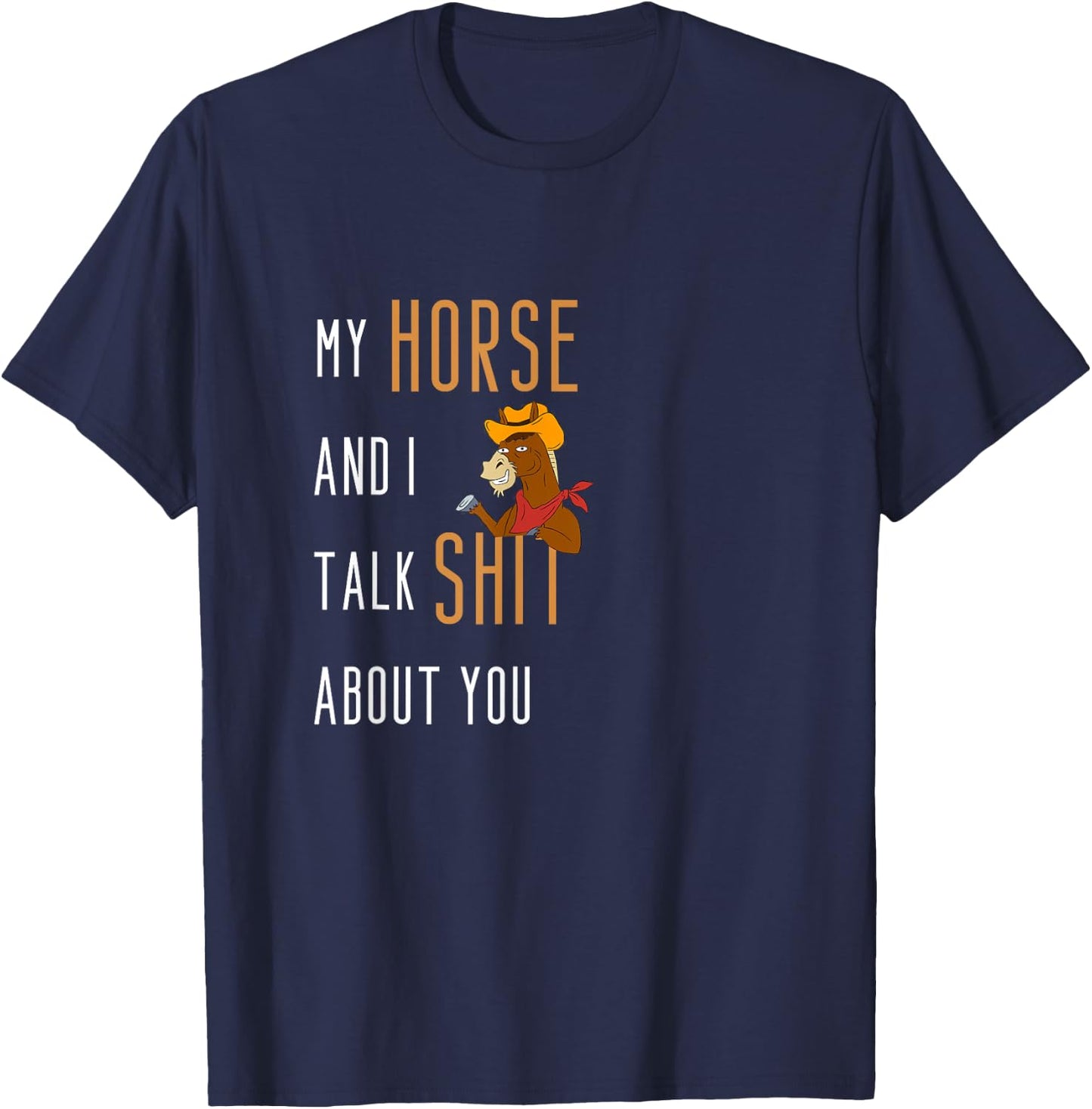 My Horse And I Talk Shit About You Funny Horse Riding T-Shirt - T-Shirt | Navy