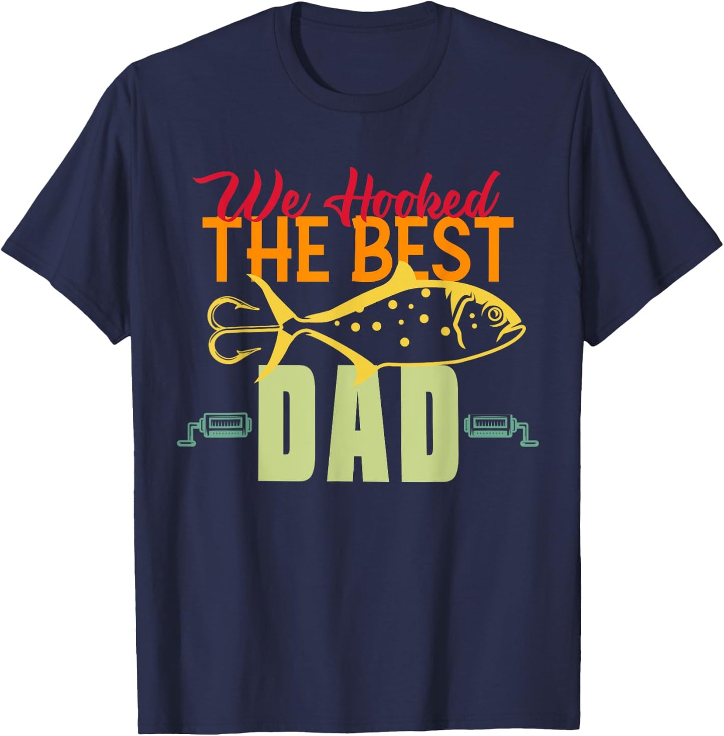 We Hooked The Best Dad Fishing Vintage Lure Father Day T-Shirt - T-Shirt | Navy