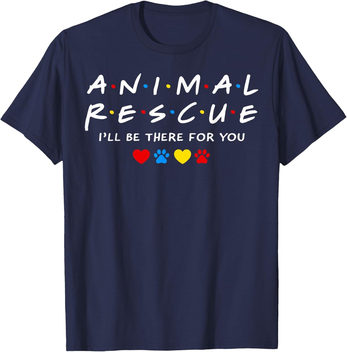 Animal Rescue I'll Be There for You T-Shirt - T-Shirt | Navy