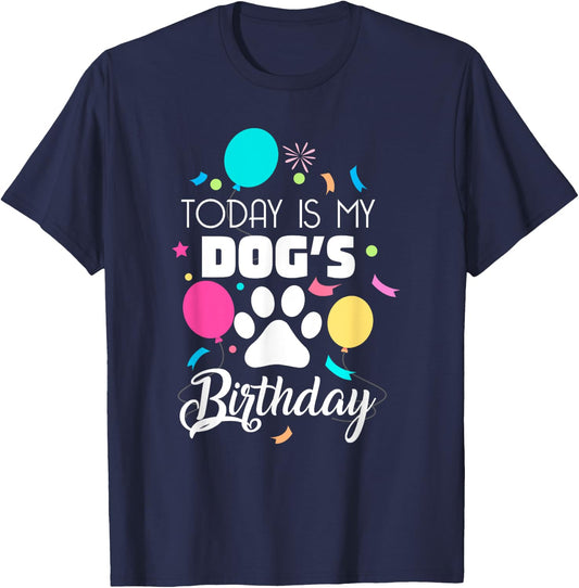 Today is My Dogs Birthday Shirt Dog Lover Gift T-Shirt - T-Shirt | Navy
