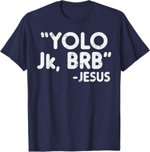 Yolo Jk Brb Jesus Funny Easter Christians Catholic Gift T-Shirt - T-Shirt | Navy