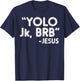 Yolo Jk Brb Jesus Funny Easter Christians Catholic Gift T-Shirt - T-Shirt | Navy