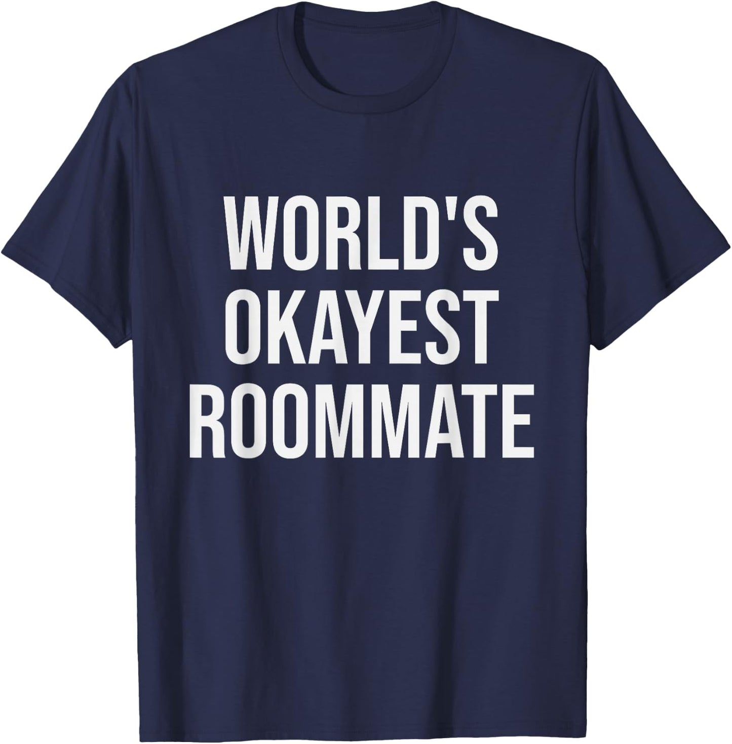 World's Okayest Roommate - Funny Roommate Gift T-Shirt - T-Shirt | Navy
