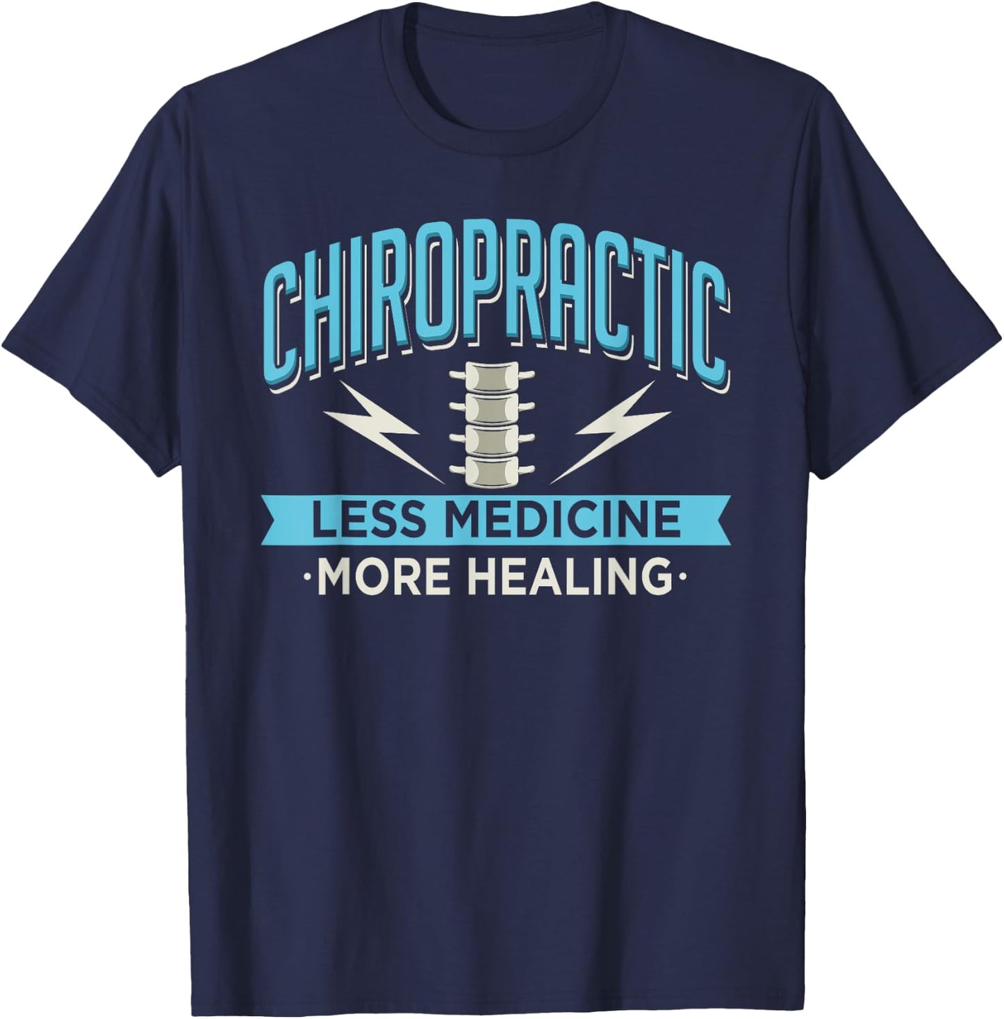 Chiropractic Less Medicine More Healing Chiropractor Chiro T-Shirt - T-Shirt | Navy
