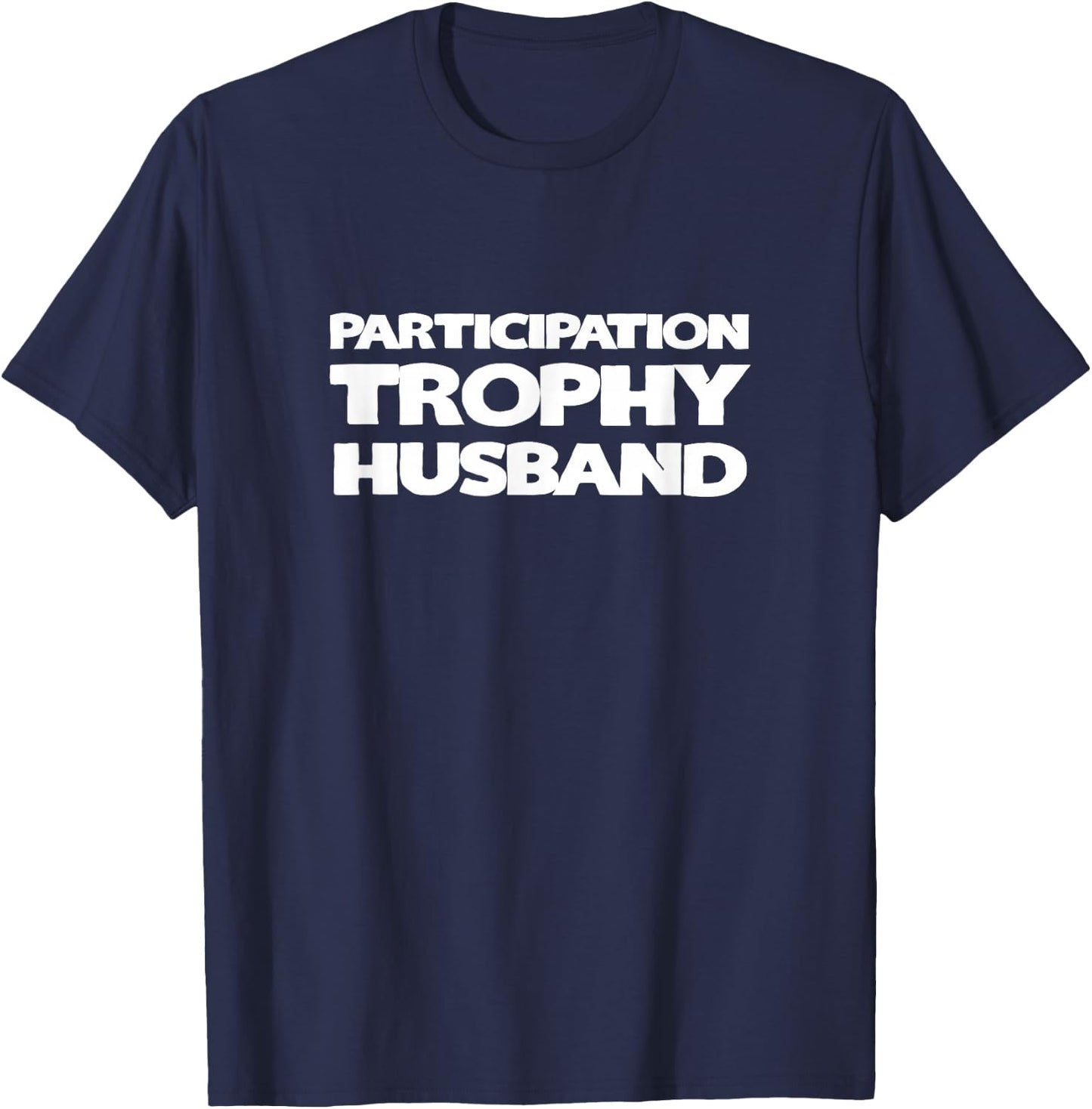 Funny Husband - Participation Trophy T-Shirt - T-Shirt | Navy