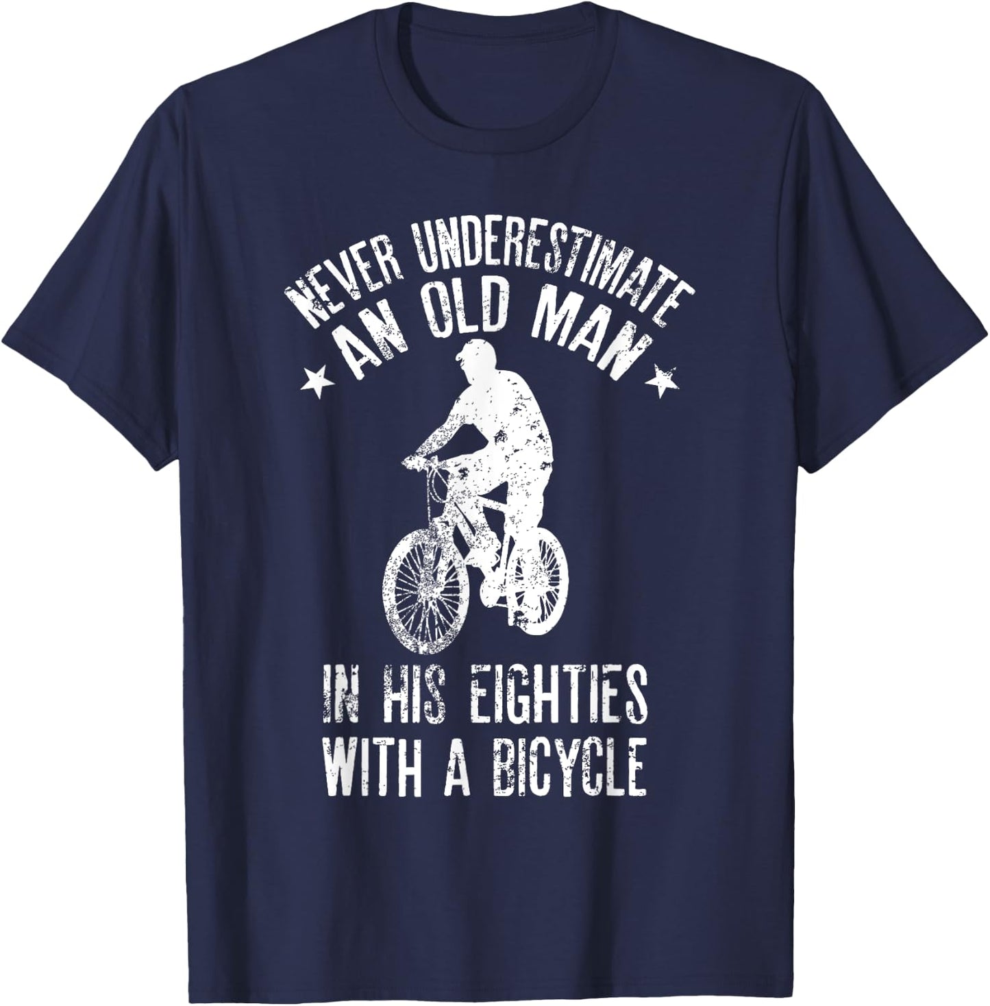 Never Underestimate Old Man In His Eighties With A Bicycle T-Shirt - T-Shirt | Navy