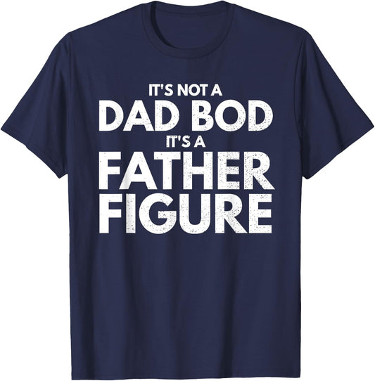 It's Not Dad Bod It's A Father-Figure Fathers Day T-Shirt - T-Shirt | Navy