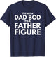 It's Not Dad Bod It's A Father-Figure Fathers Day T-Shirt - T-Shirt | Navy