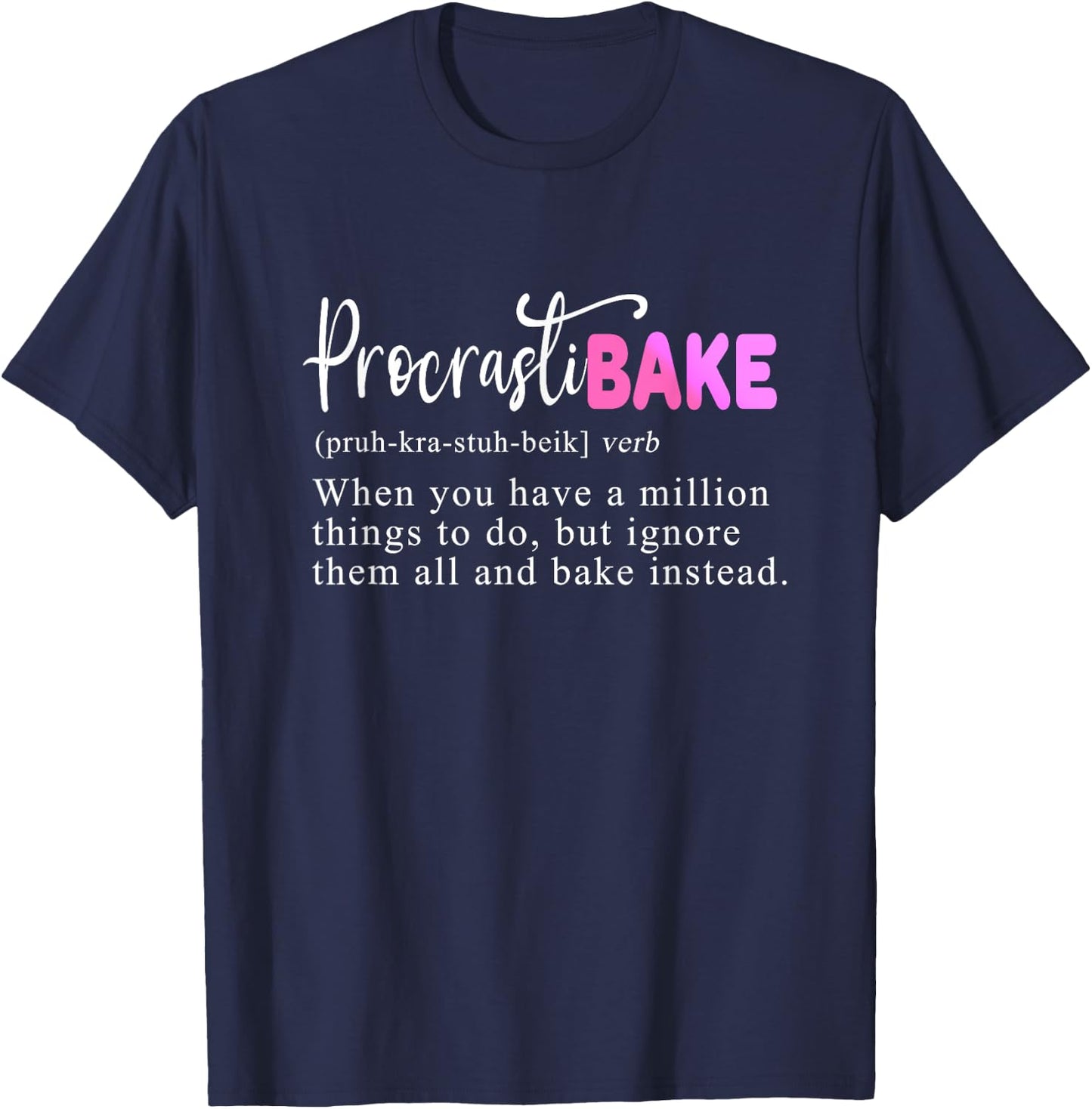 Funny Baking Humor Bakers T-Shirt - T-Shirt | Navy