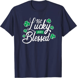 Not Lucky Just Blessed St. Patrick's Day T-Shirt - T-Shirt | Navy
