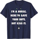 I'm a Nurse Here to Save Your Butt, Not Kiss It. Stethoscope T-Shirt - T-Shirt | Navy
