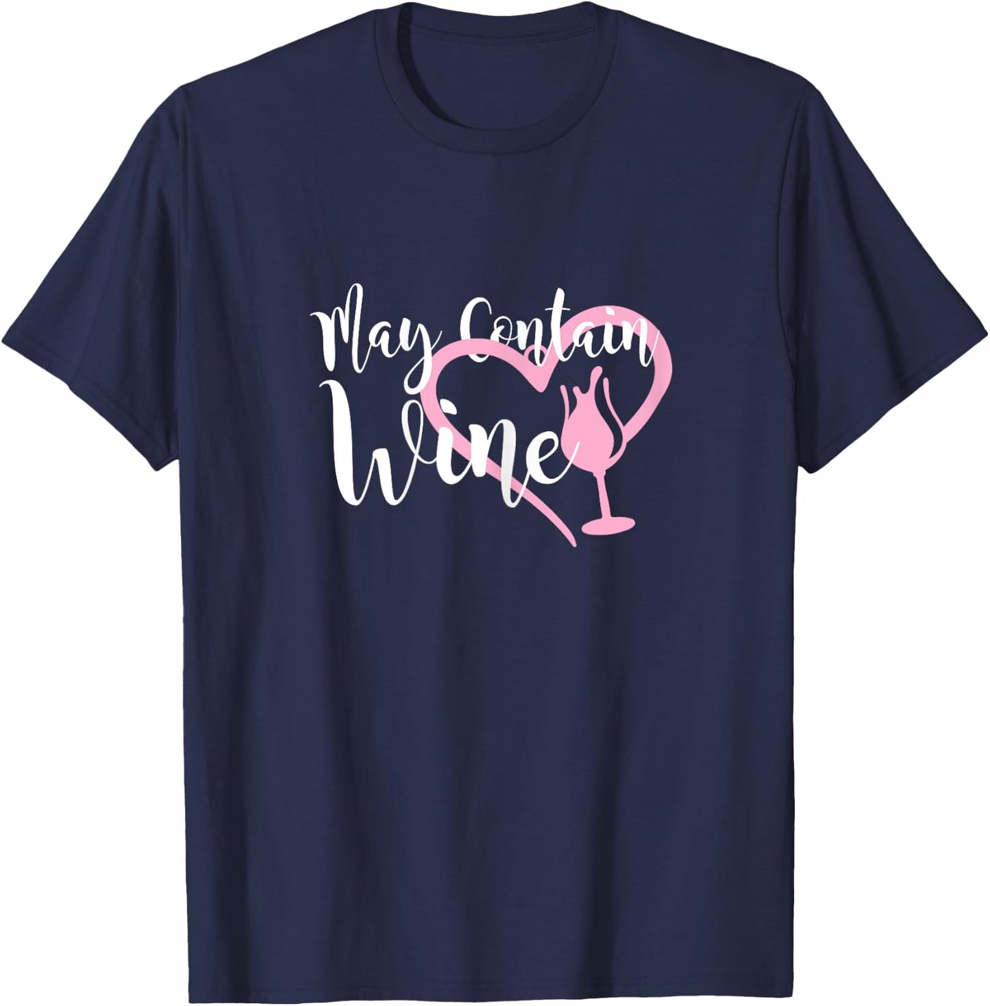 May contain wine shirt women Oenophile Winemaker Gift T-Shirt - T-Shirt | Navy