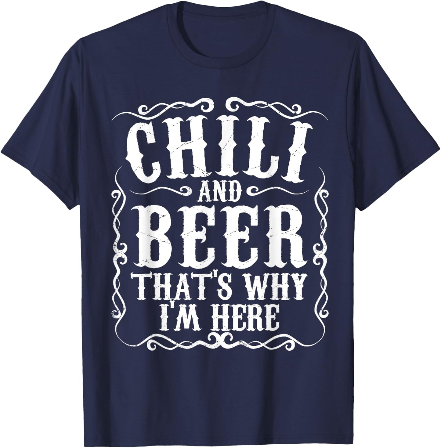 Chili And Beer Thats Why Im Here Funny Cookoff Contest Gift T-Shirt - T-Shirt | Navy