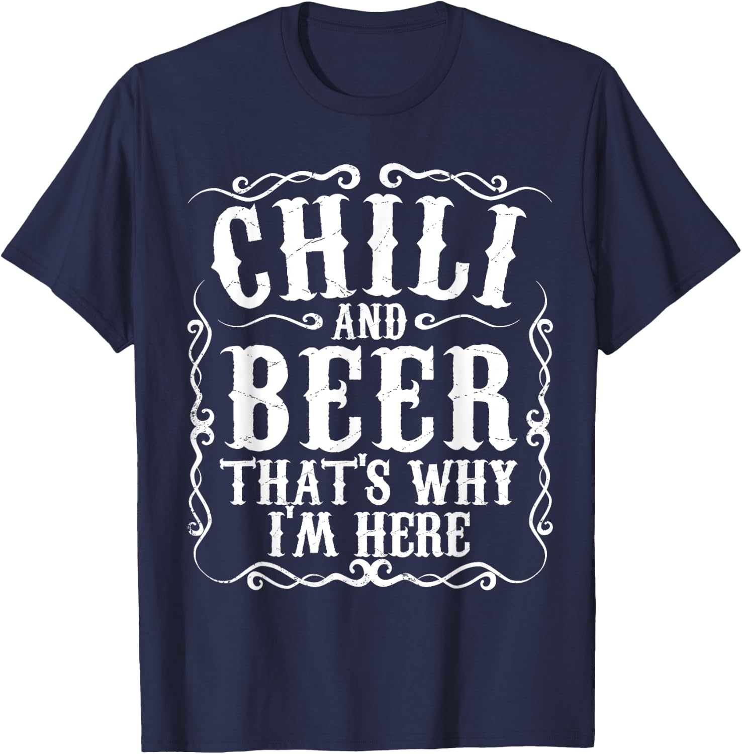 Chili And Beer Thats Why Im Here Funny Cookoff Contest Gift T-Shirt - T-Shirt | Navy