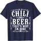 Chili And Beer Thats Why Im Here Funny Cookoff Contest Gift T-Shirt - T-Shirt | Navy