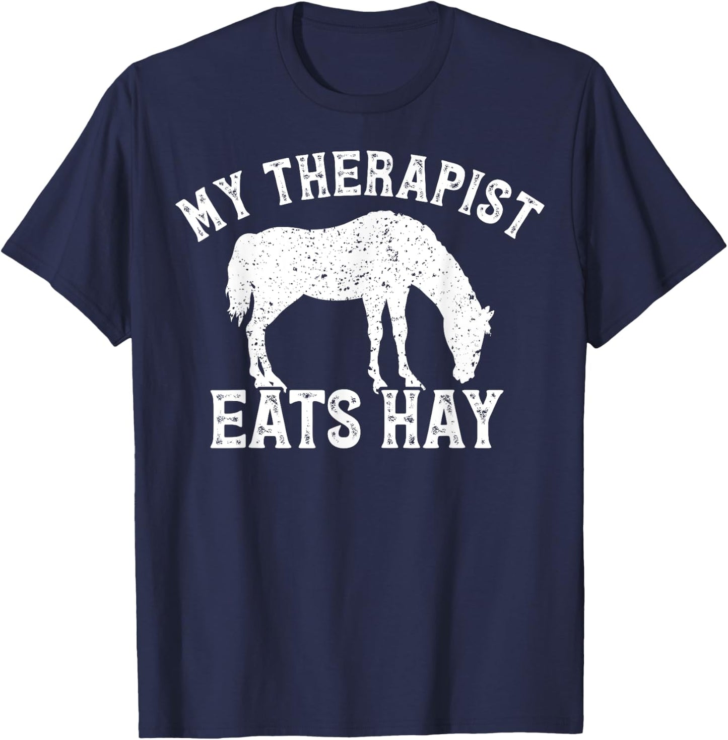 My Therapist Eats Hay Gift Horseback Riders Horse Themed T-Shirt - T-Shirt | Navy