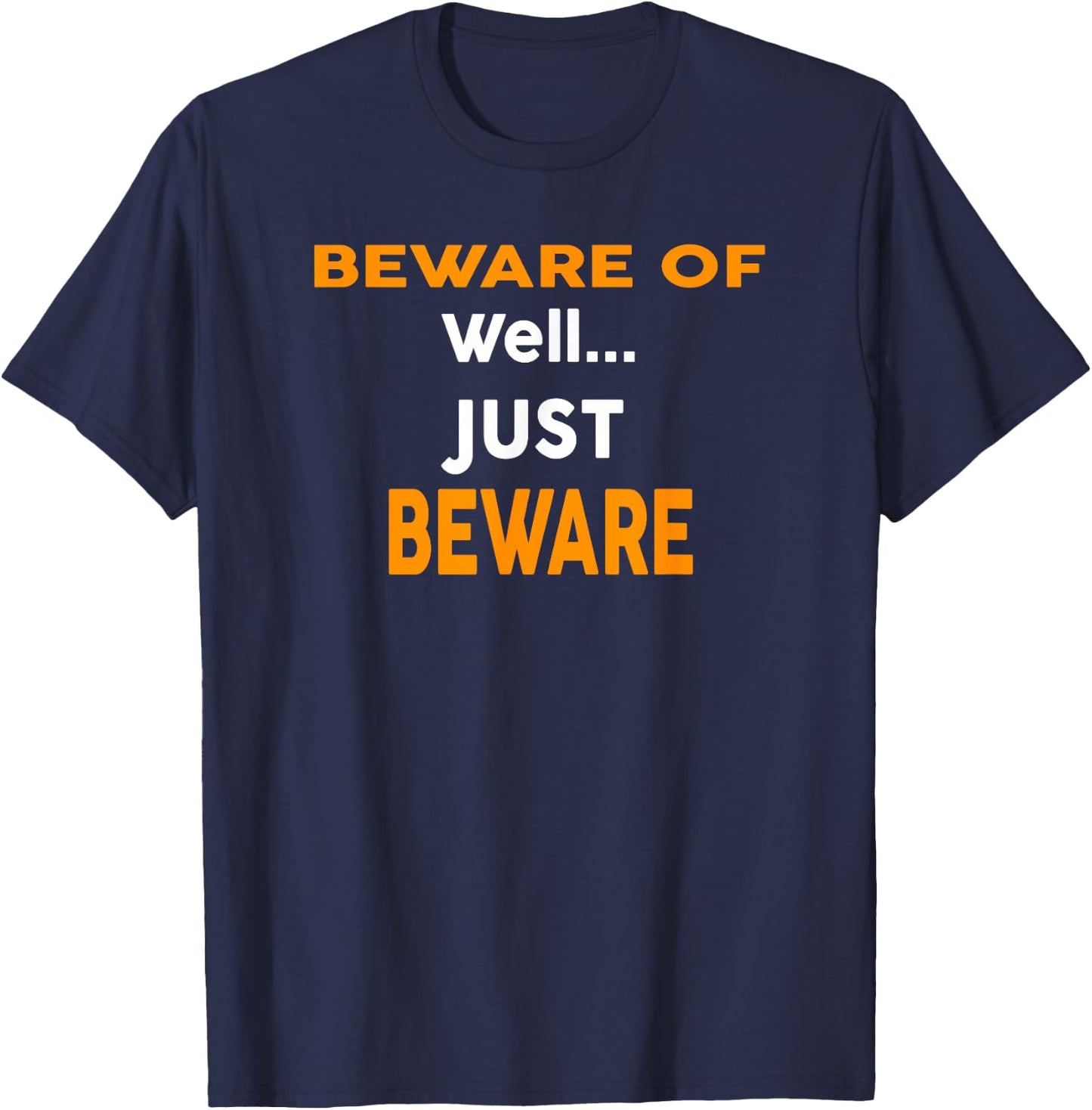 Beware Of Well... Just Beware Funny Halloween T-Shirt - T-Shirt | Navy
