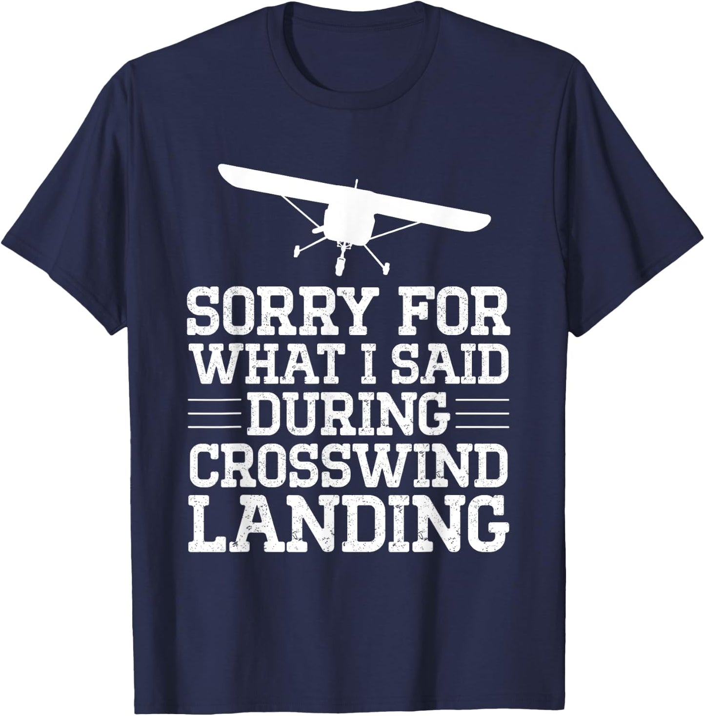 Sorry For What I Said During Crosswind Landing Funny Plane T-Shirt - T-Shirt | Navy