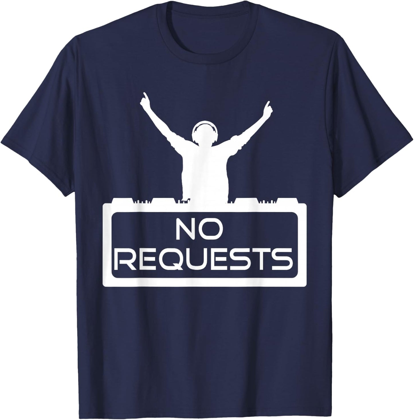 No Requests DJ Shirt | Cool Music | Deejay T-Shirt - T-Shirt | Navy