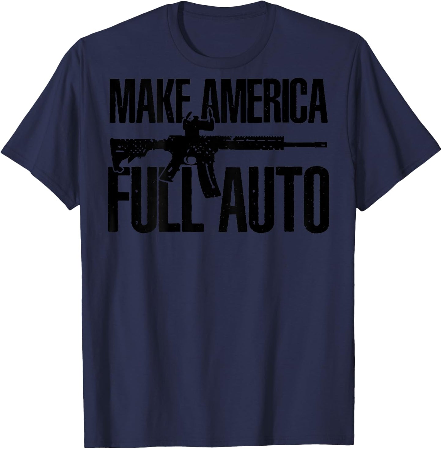 Make America Full Auto (on back) T-Shirt - T-Shirt | Navy
