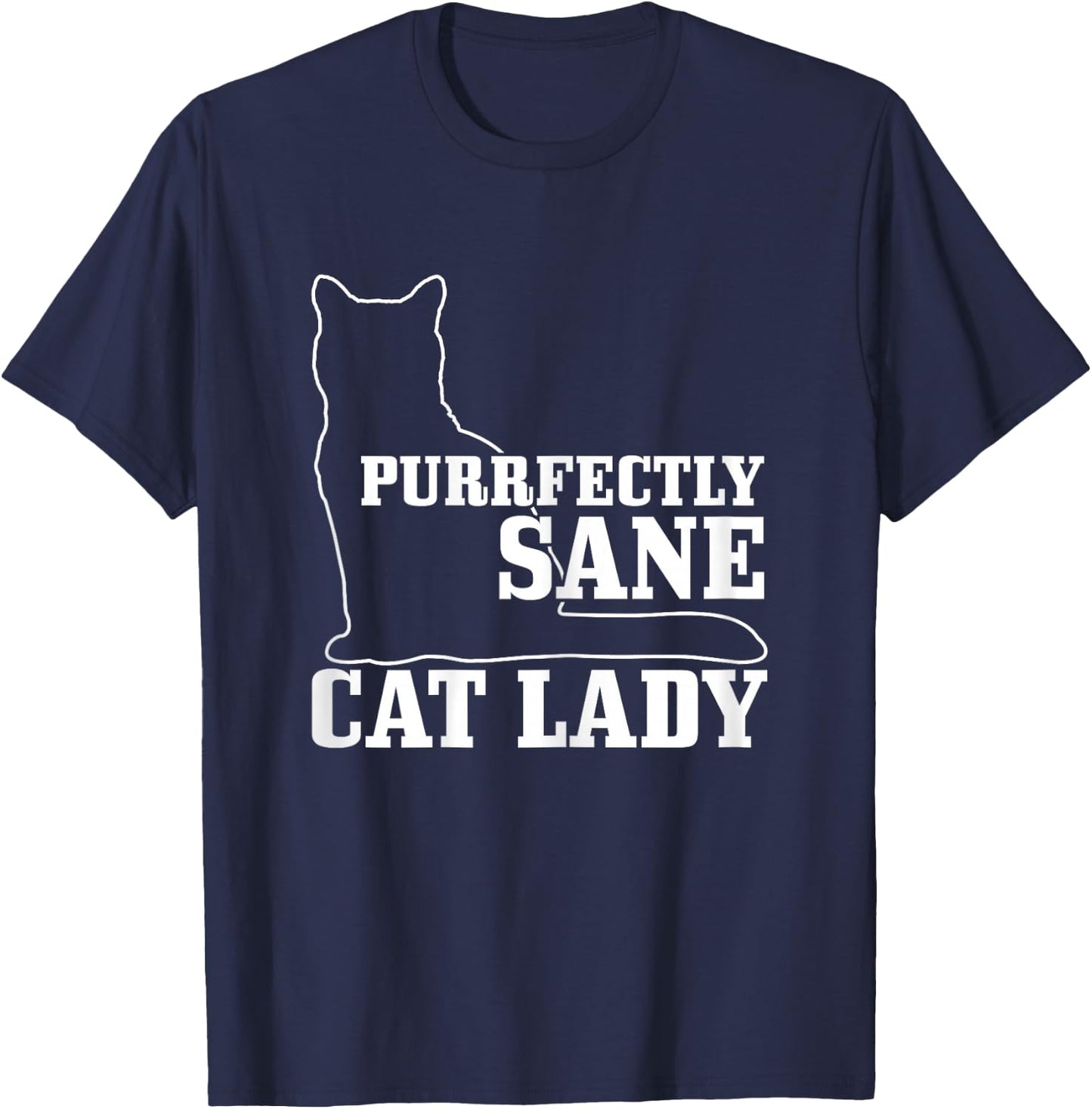 Purrfectly Sane Cat Lady Funny Crazy Cat Lover Gift T-Shirt - T-Shirt | Navy
