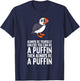 Always Be Yourself Unless You Can Be A Puffin T-Shirt - T-Shirt | Navy