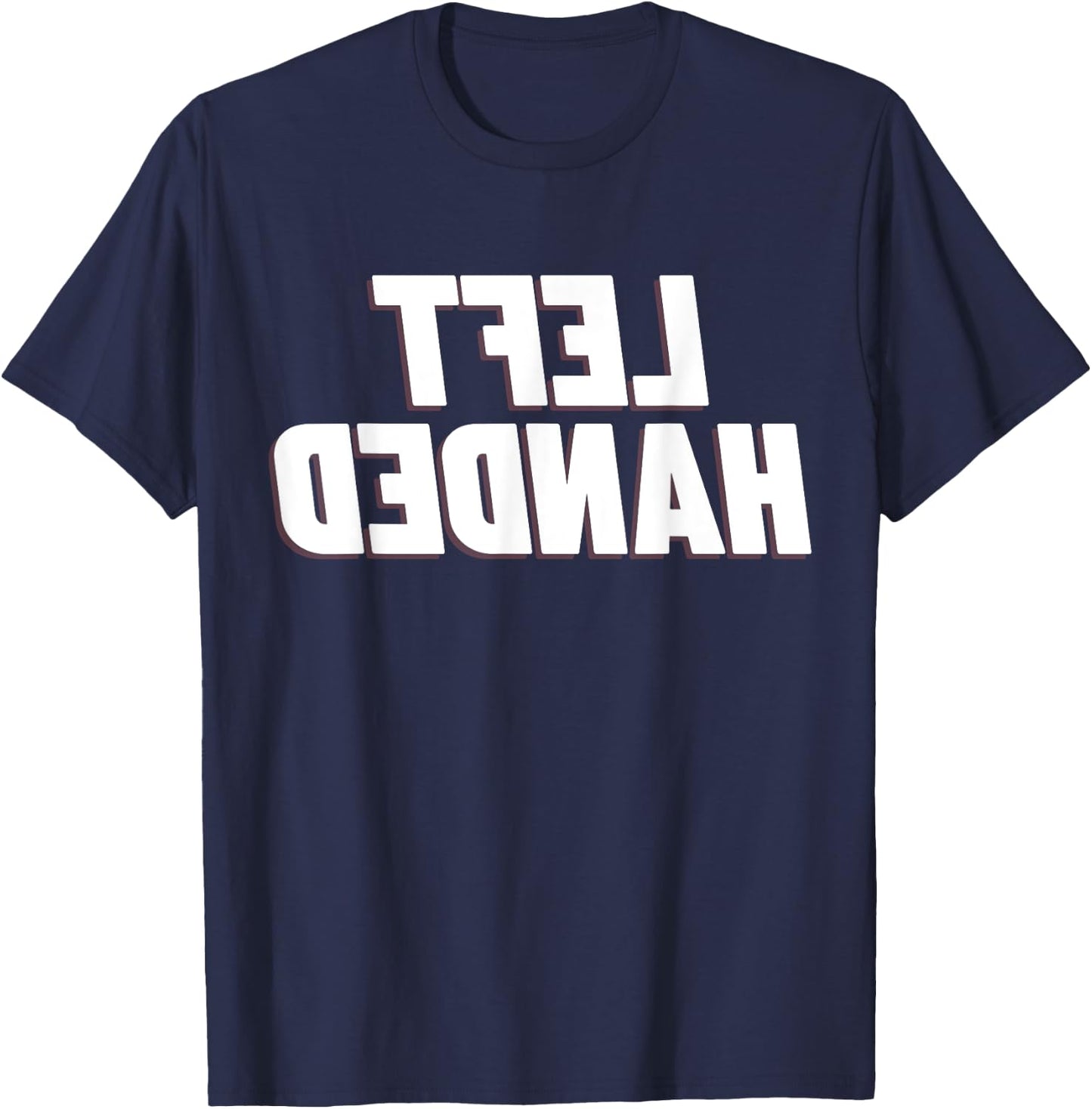 Funny Saying Left Handed Inspiring Left Hand Men Women Son T-Shirt - T-Shirt | Navy