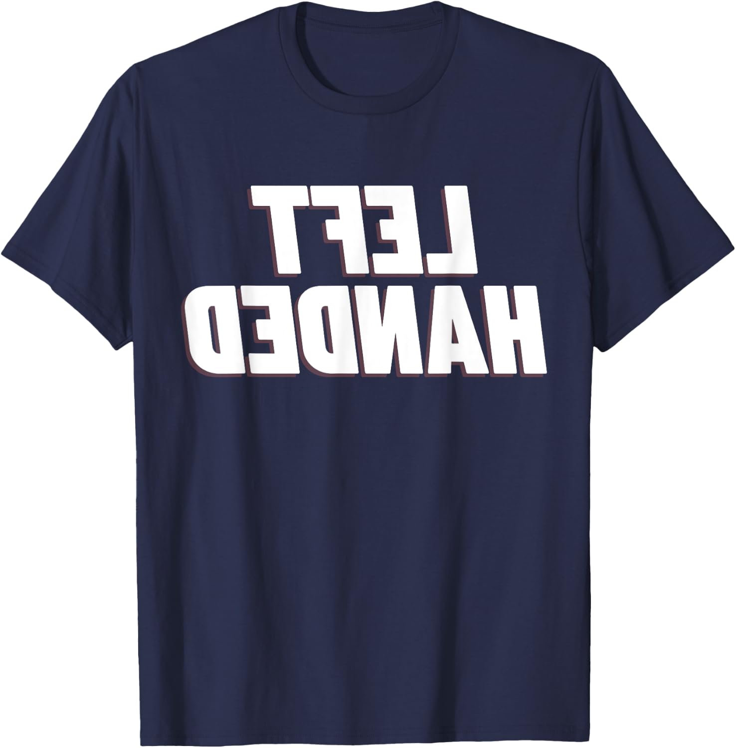 Funny Saying Left Handed Inspiring Left Hand Men Women Son T-Shirt - T-Shirt | Navy