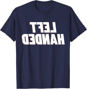 Funny Saying Left Handed Inspiring Left Hand Men Women Son T-Shirt - T-Shirt | Navy