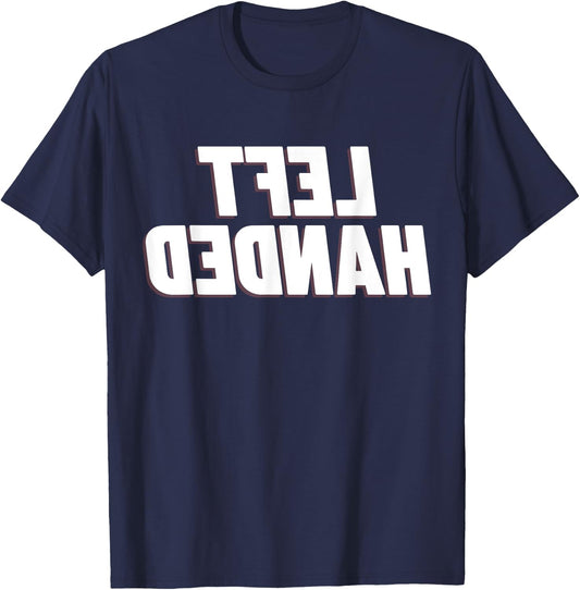 Funny Saying Left Handed Inspiring Left Hand Men Women Son T-Shirt - T-Shirt | Navy