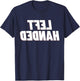 Funny Saying Left Handed Inspiring Left Hand Men Women Son T-Shirt - T-Shirt | Navy