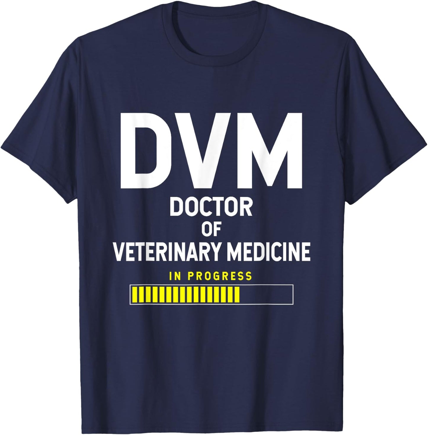 Doctor of Veterinary Medicine DVM Student - In Progress T-Shirt - T-Shirt | Navy
