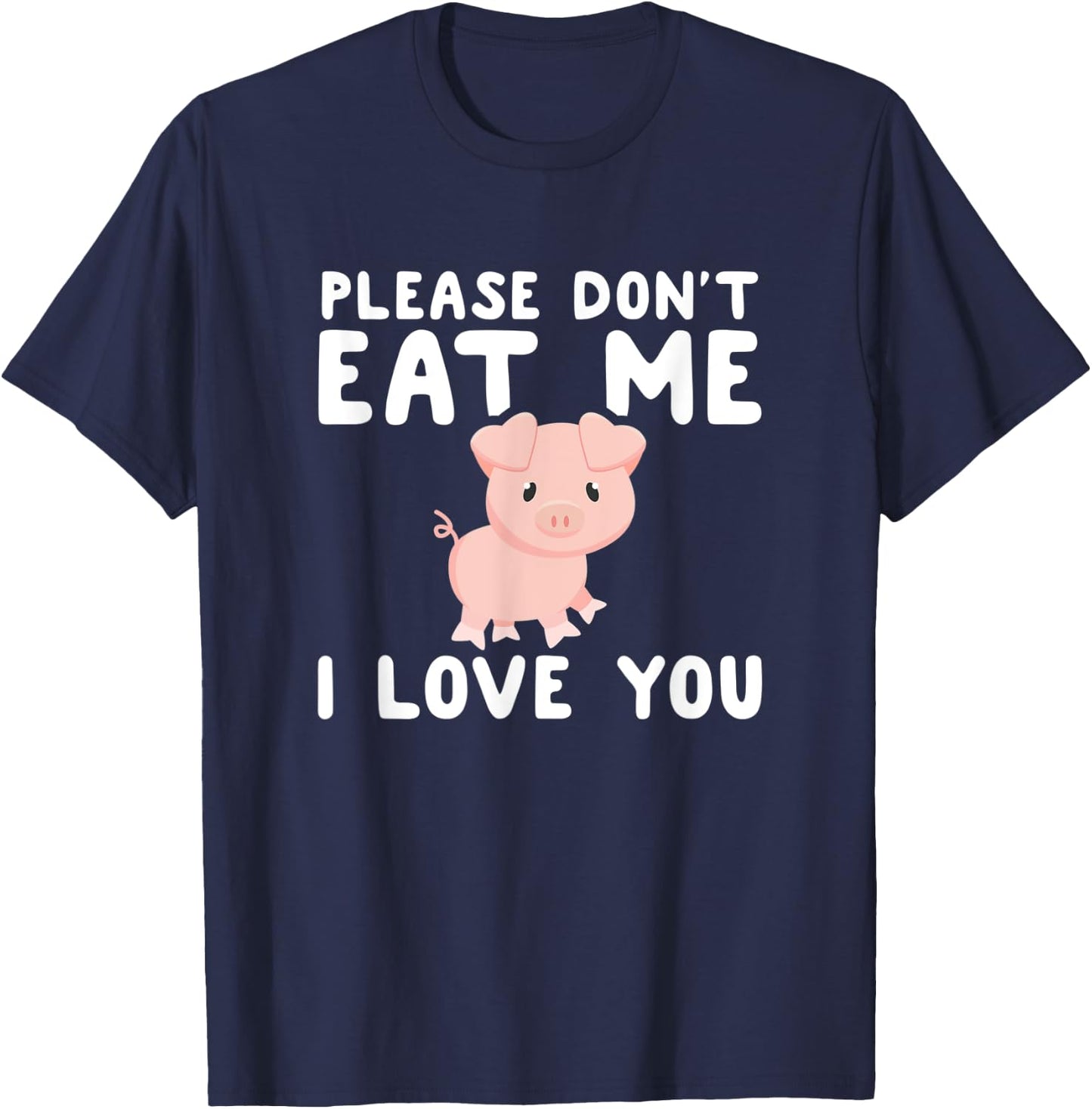 Please Don't Eat Me I Love You Gift Funny Vegetarian Vegan T-Shirt - T-Shirt | Navy