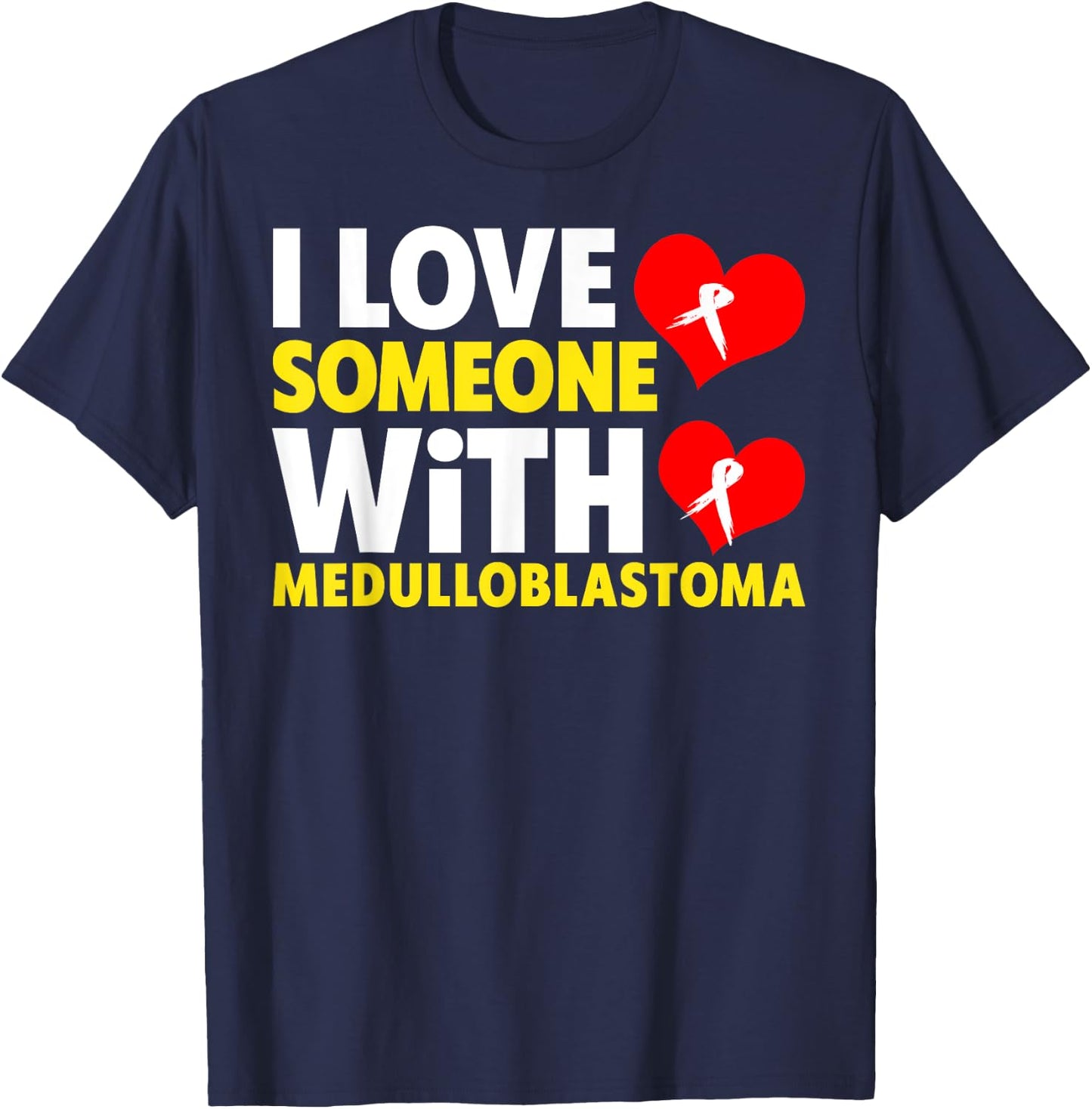 I Love Someone With Medulloblastoma Shirt - Childhood Cancer T-Shirt - T-Shirt | Navy