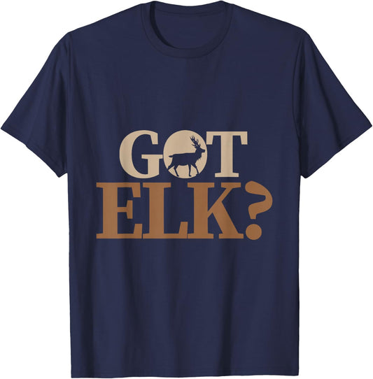 Hunter funny Quote got elk T-Shirt - T-Shirt | Navy