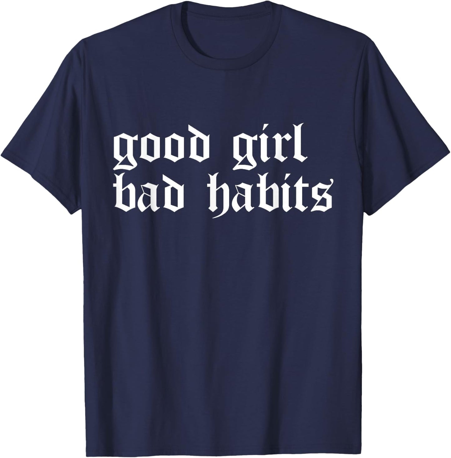 Cool Good Girl Bad Habits T-Shirt - T-Shirt | Navy