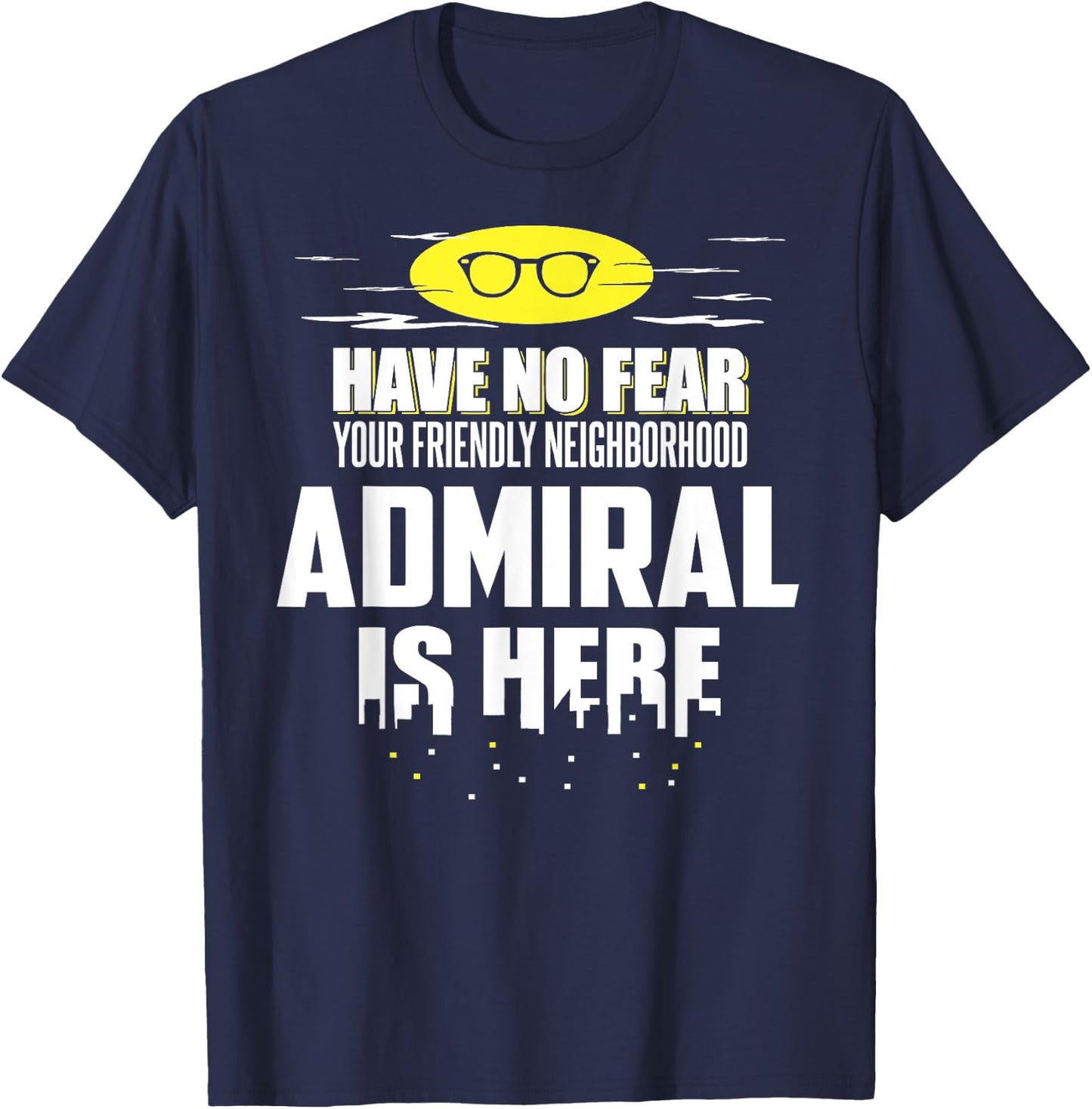 Funny Admiral Have No Fear T-Shirt - T-Shirt | Navy