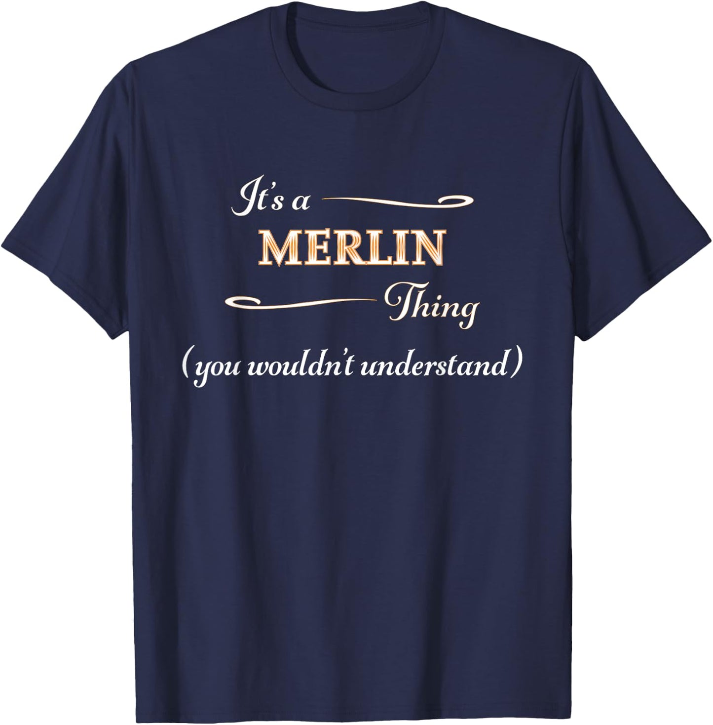 It's a MERLIN Thing, You Wouldn't Understand | Name Gift T-Shirt - T-Shirt | Navy
