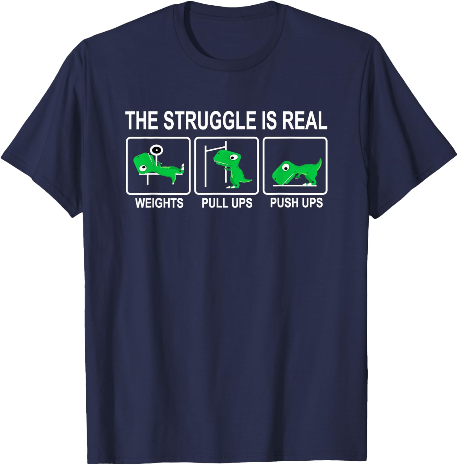 Dinosaur Gym Dino Workout Fun Strongman The Struggle Is Real T-Shirt - T-Shirt | Navy