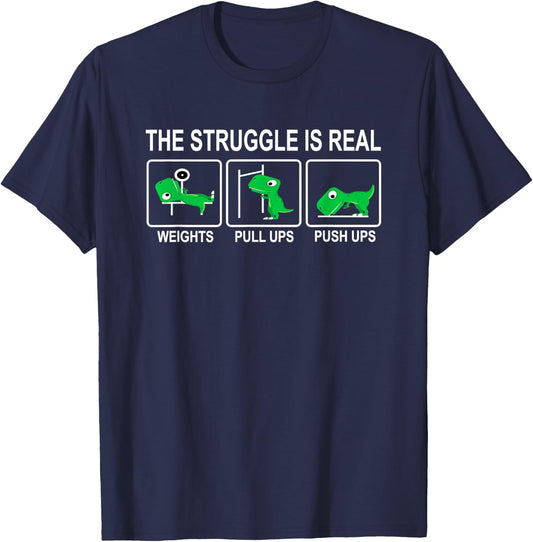 Dinosaur Gym Dino Workout Fun Strongman The Struggle Is Real T-Shirt - T-Shirt | Navy