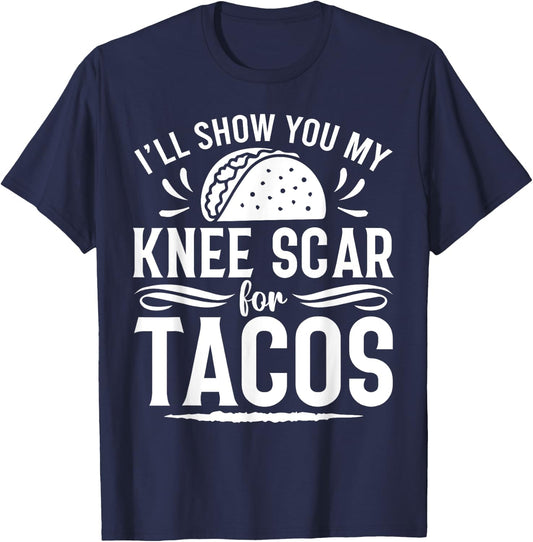 I'll Show You My Knee Scar For Tacos Funny Knee ACL Surgery T-Shirt - T-Shirt | Navy