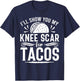 I'll Show You My Knee Scar For Tacos Funny Knee ACL Surgery T-Shirt - T-Shirt | Navy