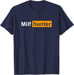 Milf Hunter Funny Adult Humour Joke Who Love Milfs T-Shirt - T-Shirt | Navy