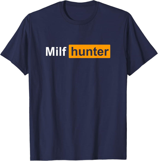 Milf Hunter Funny Adult Humour Joke Who Love Milfs T-Shirt - T-Shirt | Navy