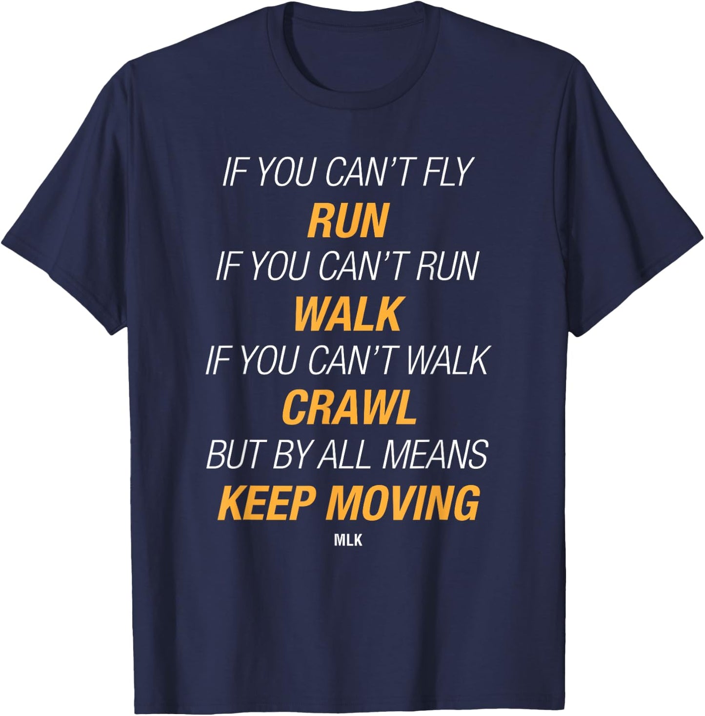 If You Can't Fly Run But By All Means Keep Moving T-Shirt - T-Shirt | Navy