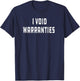 I Void Warranties Joke Mechanic Engineer Garage Funny T-Shirt - T-Shirt | Navy
