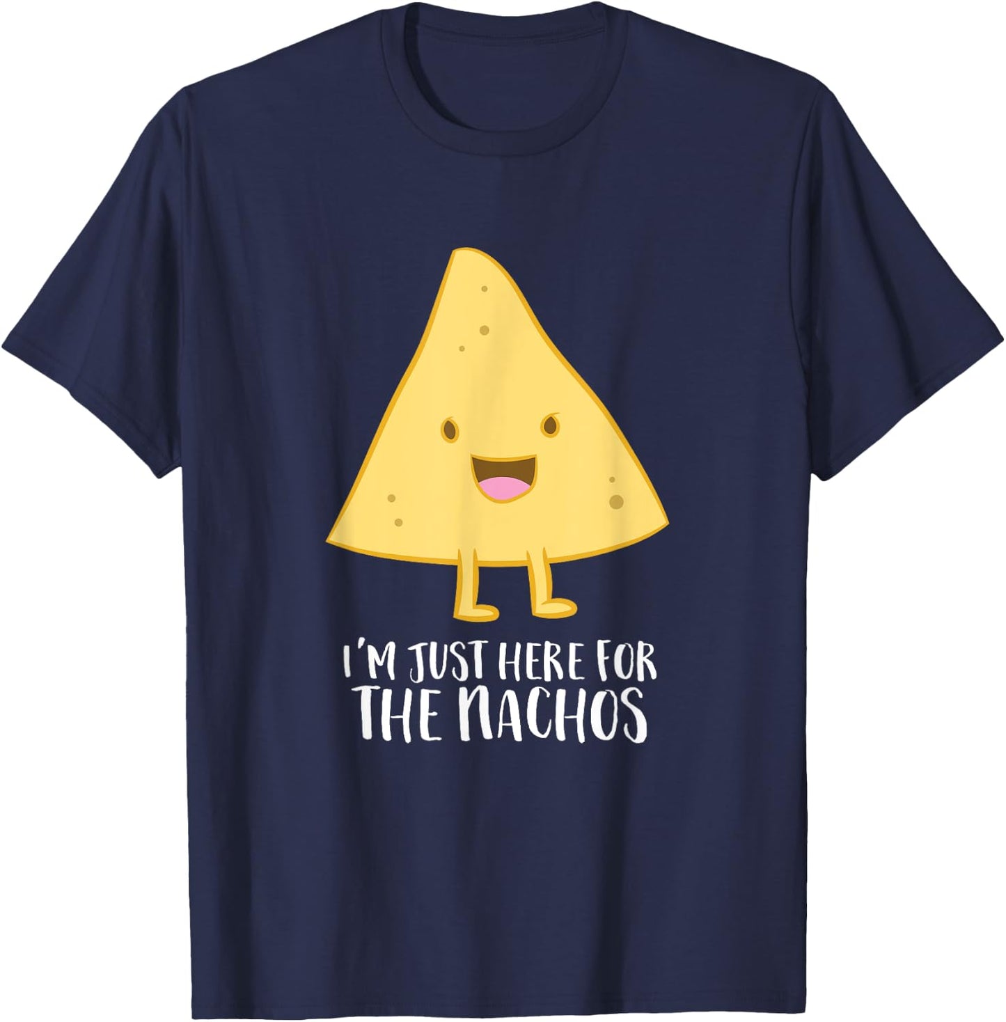 Funny Mexican Food Gift I'm Just Here For The Nachos T-Shirt - T-Shirt | Navy