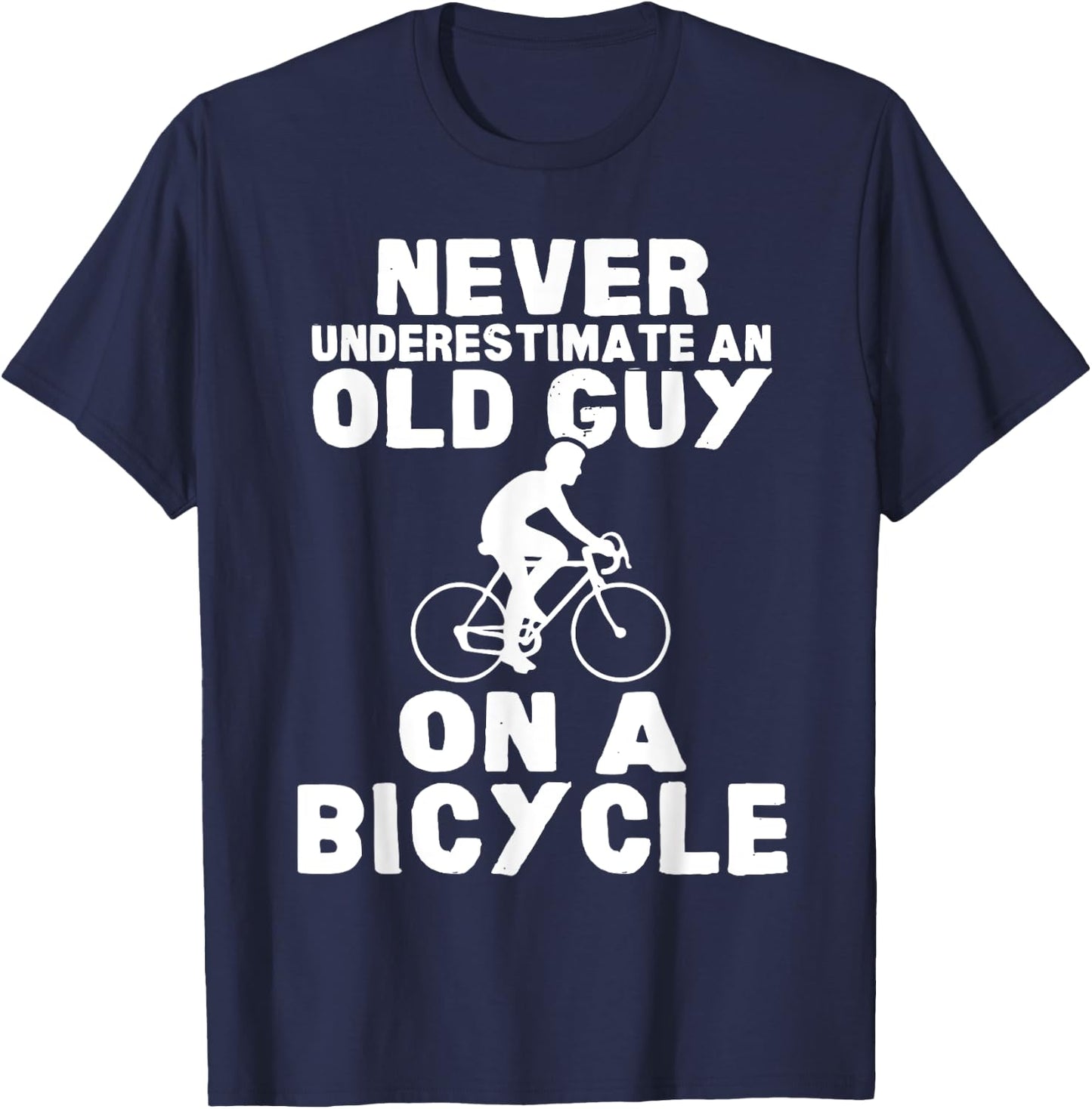 Never Underestimate An Old Guy On A Bicycle Gift T-Shirt - T-Shirt | Navy