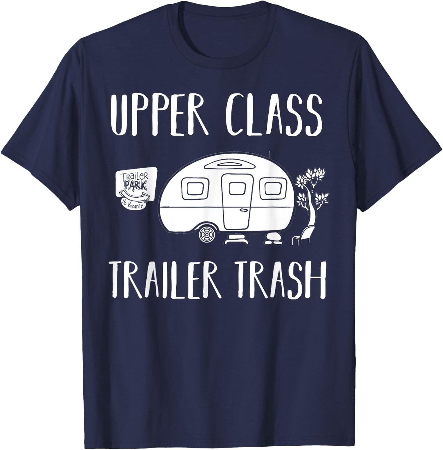 Upper Class Trailer Trash Gift Trailer Park T-Shirt - T-Shirt | Navy