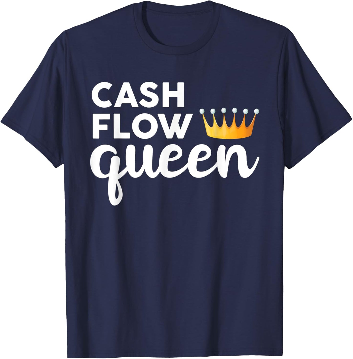 Real Estate Investor Cash Flow Queen T-Shirt - T-Shirt | Navy